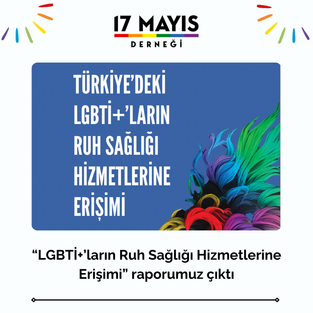 “LGBTİ+’ların Ruh Sağlığına Erişimi” raporumuz çıktı - 17 Mayıs